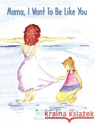 Mama, I Want to Be Like You Dejah Fields Linda Nockler 9781597550727 Advantage Children's - książka