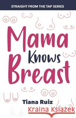 Mama Knows Breast Tiana Ruiz 9798846876620 Independently Published - książka