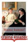 Mama kommt! Victor Bluthgen 9788027316359 e-artnow