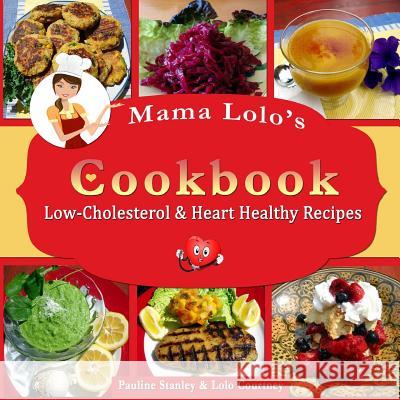 Mama Lolo's Cookbook - Low-Cholesterol & Heart Healthy Recipes Pauline Stanley Lolo Courtney 9781493570751 Createspace - książka