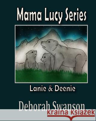 Mama Lucy Series: Lanie and Deene Deborah E. Swanson Pam Patterson 9780982769072 Blazing Star Books - książka