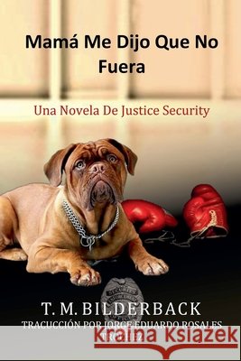 Mama Me Dijo Que No Fuera - Una Novela De Justice Security T M Bilderback   9798215007327 Sardis County Sentinel Press - książka