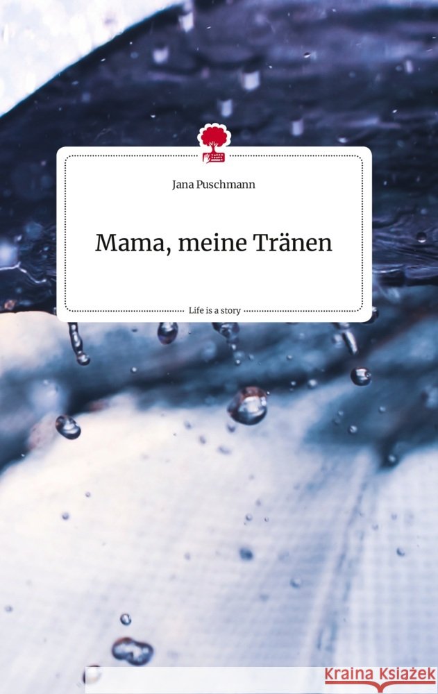 Mama, meine Tränen. Life is a Story - story.one Puschmann, Jana 9783710821707 story.one publishing - książka