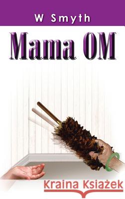 Mama Om W. Smyth 9781482894707 Authorsolutions (Partridge Singapore) - książka