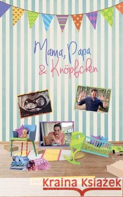 Mama, Papa und Knöpfchen: Zwei Schwangere reden mehr als eine(r) Deiss, Kera 9783751960854 Books on Demand - książka