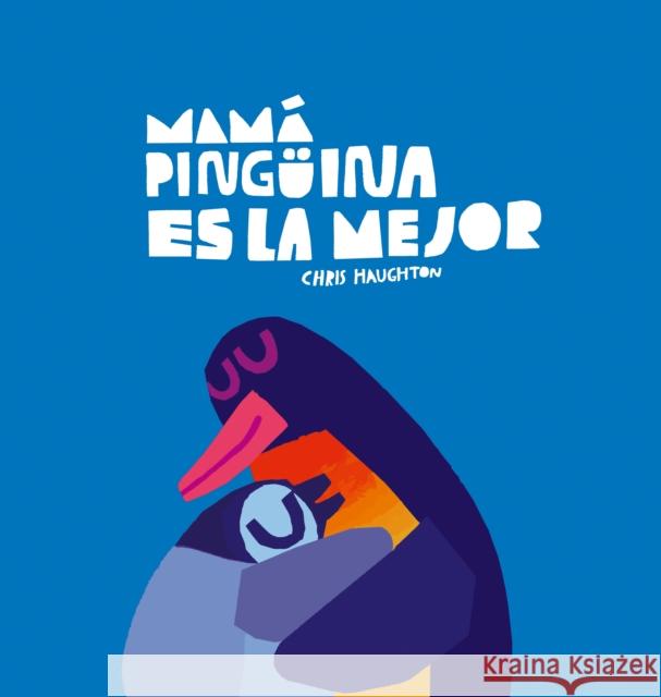 Mama Pinguina es la mejor Chris Haughton 9788419253637 NubeOcho - książka