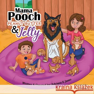 Mama Pooch Peanut Butter & Jelly Adriana S. Jasso Amy Rottinger 9781637650974 Halo Publishing International - książka