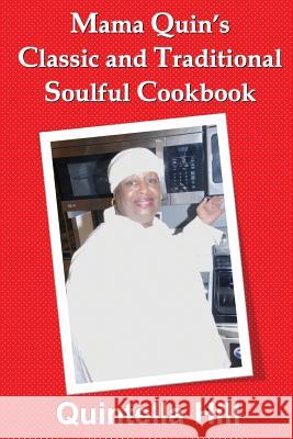 Mama Quin's Classic and Traditional Cookbook Quintella Hill 9780996529648 Reflections Publishing - książka