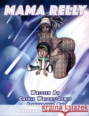 Mama Relly Cathie Wright-Lewis Cheyenne Lewis 9781537512075 Createspace Independent Publishing Platform - książka