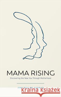 Mama Rising: Discovering the New You Through Motherhood Taylor-Kabbaz, Amy 9781401961084 Hay House - książka