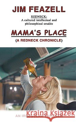 Mama's Place: A Redneck Chronicle Jim Feazell, Feazell 9781440189067 iUniverse - książka