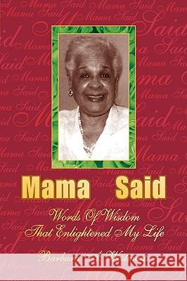 Mama Said: Words of Wisdom That Enlightened My Life Westmaas, Barbara A. 9781425732646 Xlibris Corporation - książka