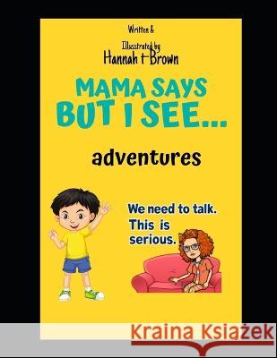 Mama Says: But I See... Hannah L Hart-Brown   9798397792011 Independently Published - książka