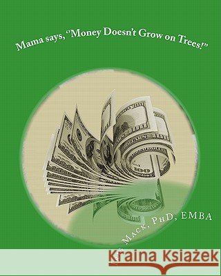 Mama says, ''Money Doesn't Grow on Trees!'': World of Dr. Mackamatix Mathematics Edutainment Book Conrad, Bryan 9781456502904 Createspace - książka