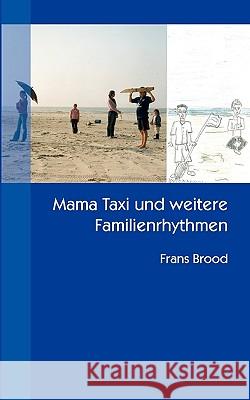 Mama Taxi und weitere Familienrhythmen Frans Brood 9783833466274 Bod - książka