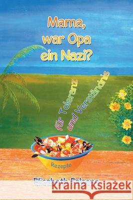 Mama, War Opa Ein Nazi? Elisabeth Falcone 9781728322148 Authorhouse - książka