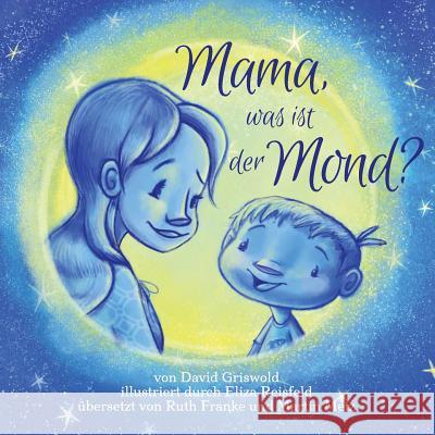 Mama, was ist der Mond? Eliza Reisfeld Ruth Franke Martin Metz 9781503218765 Createspace Independent Publishing Platform - książka