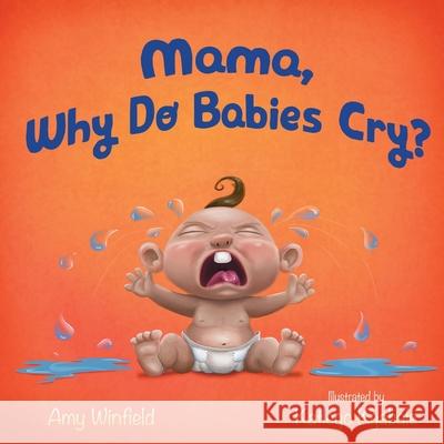 Mama, Why Do Babies Cry? Amy Winfield, Katlego Kgabale 9780986170331 Packed House Publications, LLC - książka