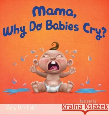 Mama, Why Do Babies Cry? Amy Winfield Katlego Kgabale 9780986170386 Packed House Publications, LLC - książka