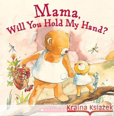 Mama, Will You Hold My Hand? Anna Pignataro Anna Pignataro 9780545169868 Cartwheel Books - książka