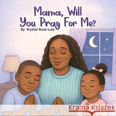 Mama Will You Pray For Me? Owl Publishers Owl Publishers Krystal Rose Luie 9781966968580 Owl Publishing Company - książka