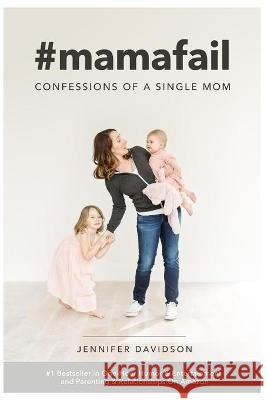 #mamafail: confessions of a single mom Davidson, Jennifer 9798711238560 Independently Published - książka
