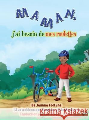 Maman, j'ai besoin de mes roulettes Jeanne Fortune Christophe Jamot Virginie Royer 9781957072104 5ms Publishing - książka