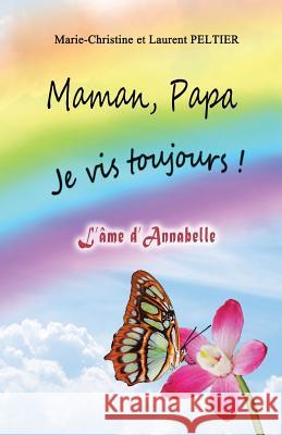 Maman, Papa je vis toujours !: l'âme d'Annabelle Peltier, Laurent 9781537549521 Createspace Independent Publishing Platform - książka