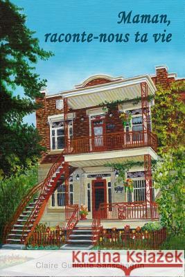 Maman, raconte-nous ta vie Guillotte Sanschagrin, Claire 9782923080635 Editions Melonic - książka