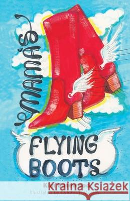 Mama's Flying Boots Kim Gatewood, Cynthia J Jacksonville Ar Mosely, Tammie Killeen Tx Rhodes 9781662830600 Xulon Press - książka