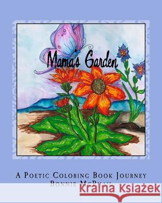 Mama's Garden: A Poetic Coloring Book Journey Bonnie McPhail 9781727267709 Createspace Independent Publishing Platform - książka