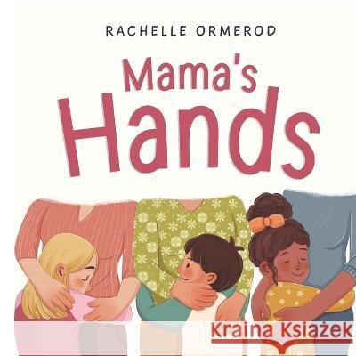 Mama's Hands Rachelle Ormerod   9798850674083 Independently Published - książka