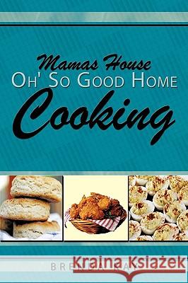 Mamas House Oh' So Good Home Cooking Brenda Kay 9781438900711 Authorhouse - książka