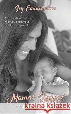 Mama's Journal: Parenting With Joy Joy Christodoulou 9781662952104 Gatekeeper Press - książka