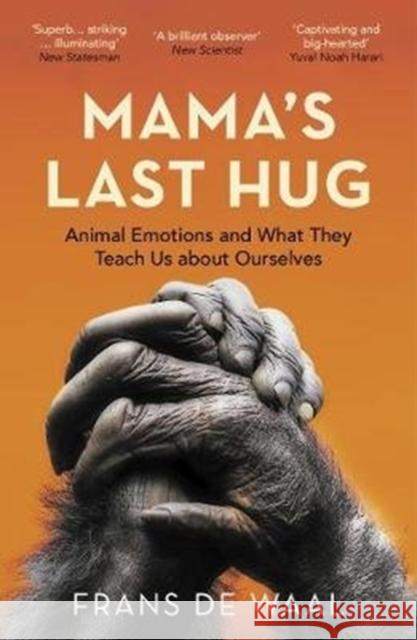 Mama's Last Hug: Animal Emotions and What They Teach Us about Ourselves Frans de Waal 9781783784110 Granta Books - książka