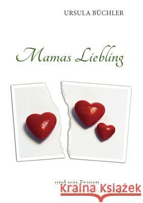 Mamas Liebling: - und was Frauen mit ihm zu tun haben Büchler, Ursula 9783842346734 Books on Demand - książka