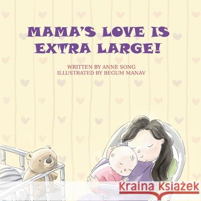 Mama's Love Is Extra Large! Anne Song Begum Manav 9789811482489 Good Word - książka