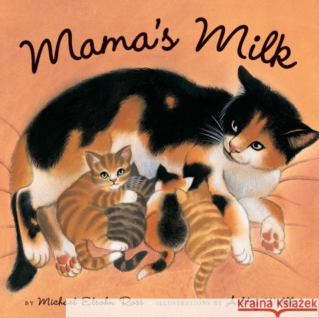 Mama's Milk Michael Elsoh Ashley Wolff 9781582461816 Tricycle Press - książka