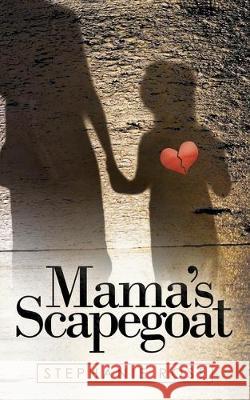 Mama's Scapegoat Stephanie Rose 9781489726537 Liferich - książka