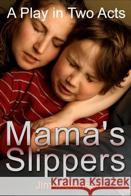 Mama's Slippers: A Play in Two Acts Jim Melanson 9780993756528 Melanson Publishing - książka