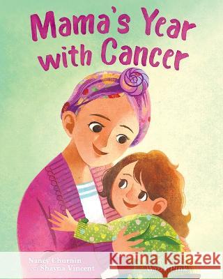 Mama\'s Year with Cancer Nancy Churnin Shayna Vincent Wazza Pink 9780807580790 Albert Whitman & Company - książka