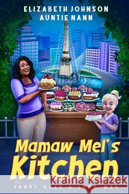 Mamaw Mel's Kitchen: Trust Goes a Long Way Auntie Nann Elizabeth Johnson  9781957086064 Platy Multimedia & Publishing - książka