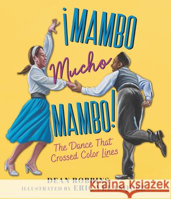 ¡Mambo Mucho Mambo! the Dance That Crossed Color Lines Robbins, Dean 9781536206081 Candlewick Press (MA) - książka