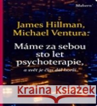Máme za sebou sto let psychoterapie a svět je stále horší Michael Ventura 9788075300409 Malvern - książka