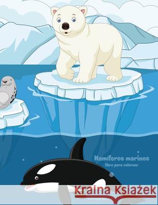 Mamíferos marinos libro para colorear 1 Nick Snels 9781717015723 Createspace Independent Publishing Platform - książka