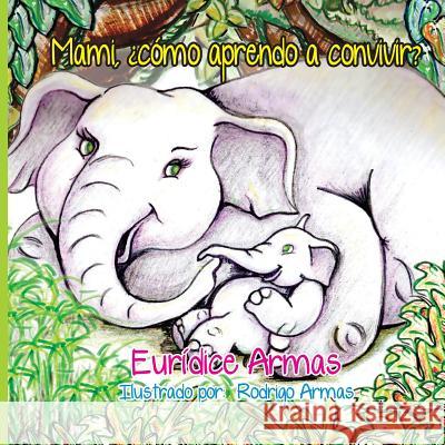 Mami, Como aprendo a convivir? Armas, Rodrigo 9781542372121 Createspace Independent Publishing Platform - książka