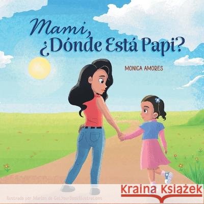 Mami, ¿Dónde Está Papi? Monica Amores 9798985671148 Smot Global Press - książka