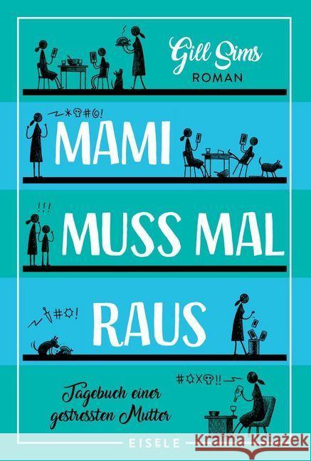 Mami muss mal raus : Tagebuch einer gestressten Mutter Sims, Gill 9783961610839 Eisele Verlag - książka