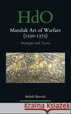 Mamluk Art of Warfare (1250-1375): Strategies and Tactics Anna Galietti Mehdi Berriah 9789004733855 Brill - książka