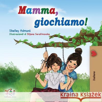 Mamma, giochiamo!: Let's play, Mom! - Italian edition Admont, Shelley 9781525911408 Kidkiddos Books Ltd. - książka